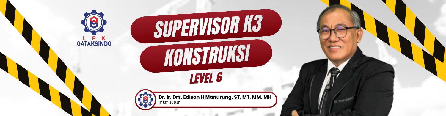 SUPERVISOR K3 KONSTRUKSI (LEVEL 6)